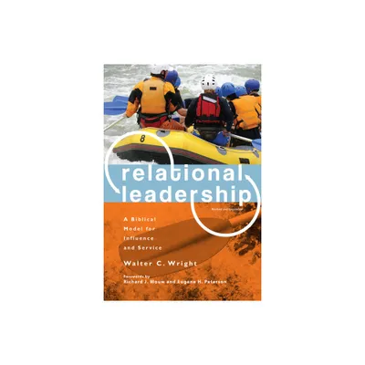 Relational Leadership - 2nd Edition by Walter C Wright (Paperback)