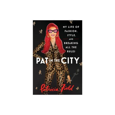 Pat in the City - by Patricia Field (Hardcover)