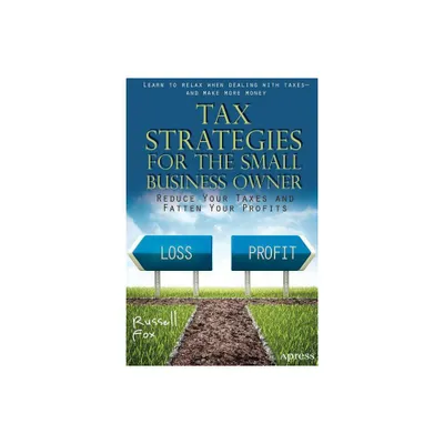 Tax Strategies for the Small Business Owner - by Russell Fox (Paperback)