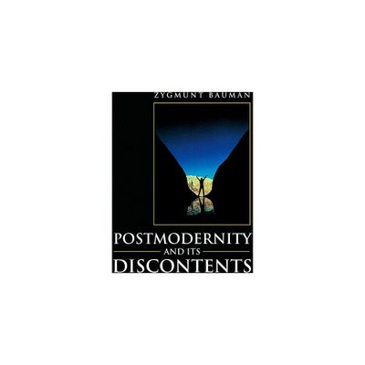 Postmodernity and Its Discontents - by Zygmunt Bauman (Paperback)