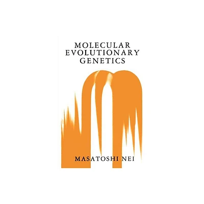 Molecular Evolutionary Genetics - by Masatoshi Nei (Paperback)