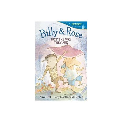 Billy and Rose: Just the Way They Are - (Candlewick Sparks) by Amy Hest (Paperback)