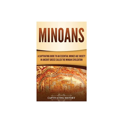 Minoans - by Captivating History (Hardcover)