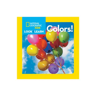 National Geographic Kids Look and Learn: Colors! - (National Geographic Little Kids Look & Learn) (Board Book)