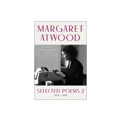 Selected Poems 2 - 2nd Edition by Margaret Atwood (Paperback)