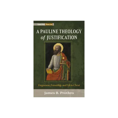 A Pauline Theology of Justification - (Lectio Sacra) by James B Prothro (Paperback)