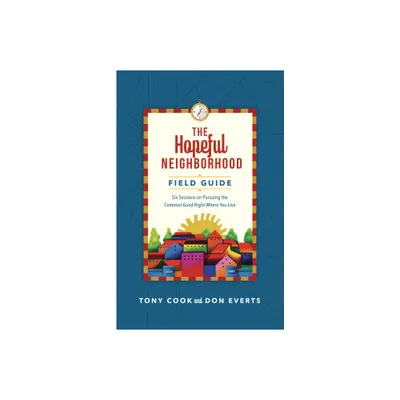 The Hopeful Neighborhood Field Guide - (Lutheran Hour Ministries Resources) by Tony Cook & Don Everts (Paperback)