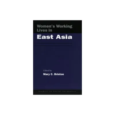 Womenas Working Lives in East Asia - (Studies in Social Inequality) by Mary C Brinton (Hardcover)