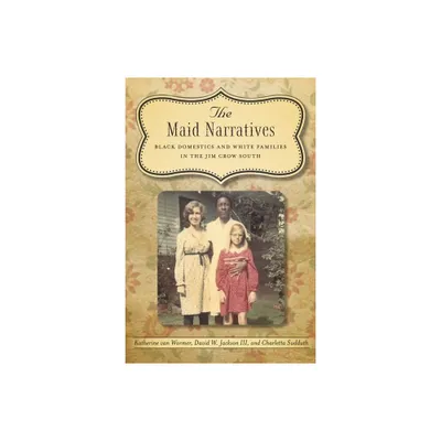 The Maid Narratives - (Southern Literary Studies) by Katherine Van Wormer & David W Jackson & Charletta Sudduth (Paperback)