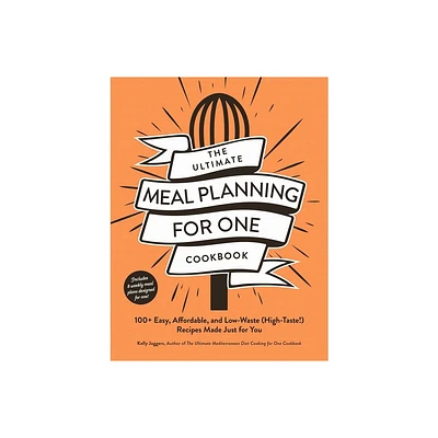 The Ultimate Meal Planning for One Cookbook - (Ultimate for One Cookbooks) by Kelly Jaggers (Paperback)