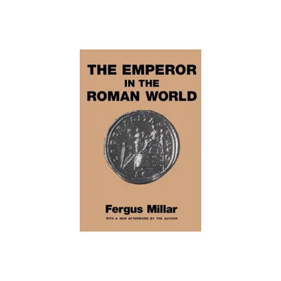 Emperor in the Roman World - 2nd Edition by Fergus Millar (Paperback)