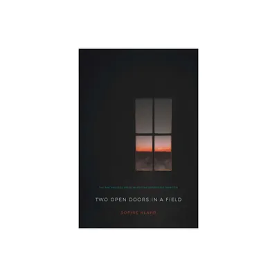 Two Open Doors in a Field - (The Backwaters Prize in Poetry Honorable Mention) by Sophie Klahr (Paperback)