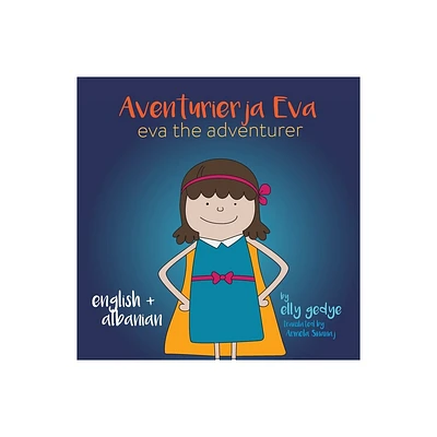 Eva the Adventurer. Aventurierja Eva - by Elly Gedye (Paperback)