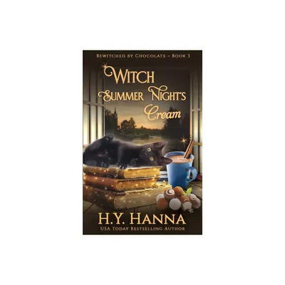 Witch Summer Nights Cream - (Bewitched by Chocolate Mysteries) by H y Hanna (Paperback)