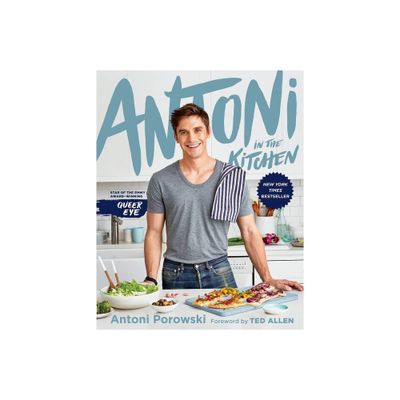 Antoni in the Kitchen - by Antoni Porowski & Mindy Fox (Hardcover)