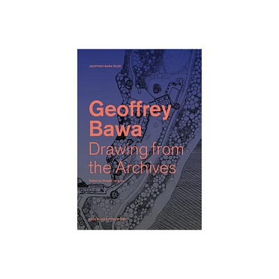 Geoffrey Bawa: Drawing from the Archives - by Shayari de Silva (Hardcover)