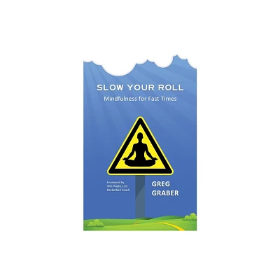 Slow Your Roll - by Greg Graber (Paperback)