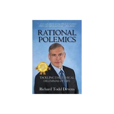 Rational Polemics - by Richard Todd Devens (Paperback)