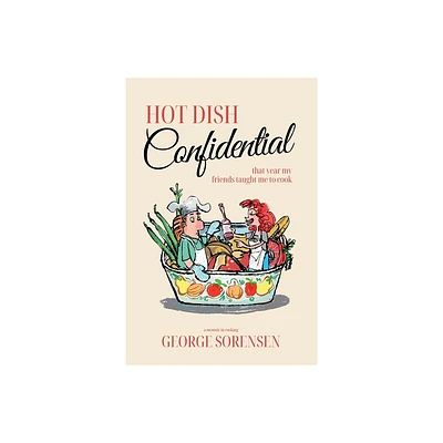 Hot Dish Confidential - by George Sorensen (Paperback)