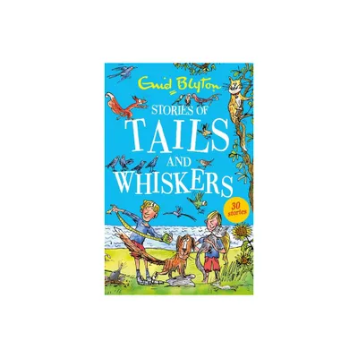 Stories of Tails and Whiskers - by Enid Blyton (Paperback)