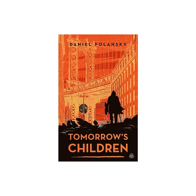 Tomorrows Children - by Daniel Polansky (Paperback)