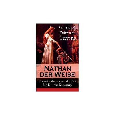 Nathan der Weise - by Gotthold Ephraim Lessing (Paperback)