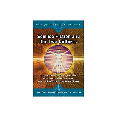 Science Fiction and the Two Cultures - (Critical Explorations in Science Fiction and Fantasy) by Gary Westfahl & George Slusser (Paperback)