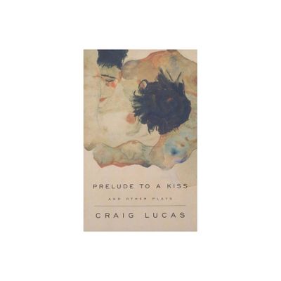 A Prelude to a Kiss and Other Plays - by Craig Lucas (Paperback)