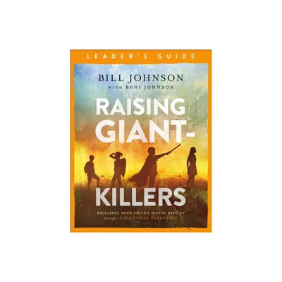 Raising Giant-Killers Leaders Guide - by Bill Johnson & Beni Johnson (Paperback)