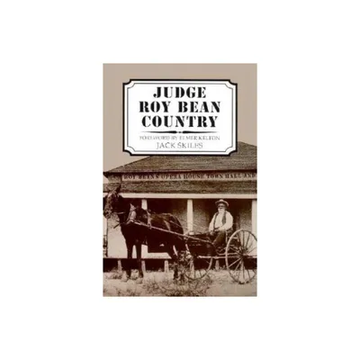 Judge Roy Bean Country - by Jack Skiles (Paperback)