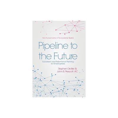 Pipeline to the Future - by Stephen Drotter (Hardcover)