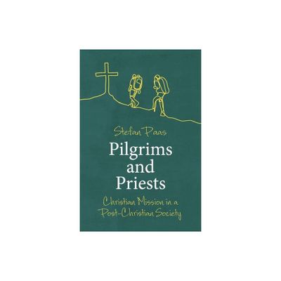 Pilgrims and Priests - by Stefan Paas (Paperback)