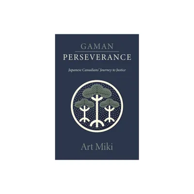 Gaman - Perseverance - by Art Miki (Paperback)