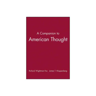 A Companion to American Thought - by Richard Wightman Fox & James T Kloppenberg (Paperback)