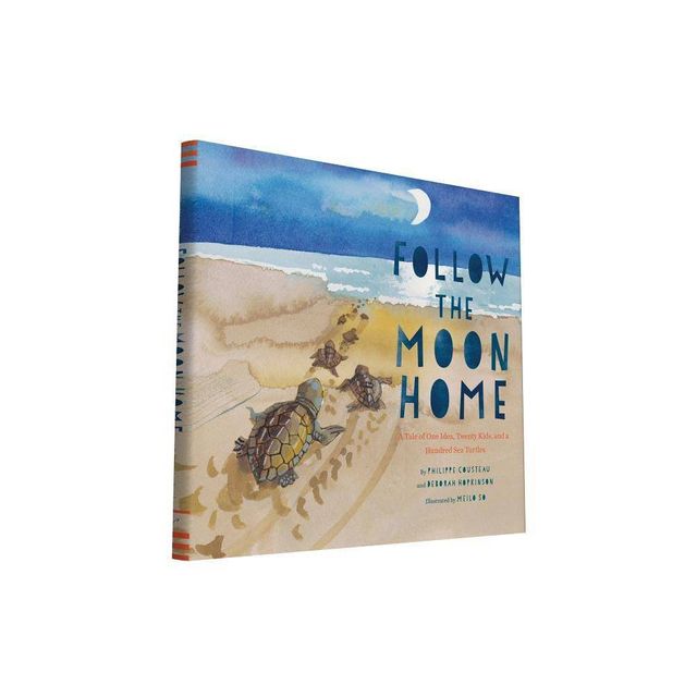 Follow the Moon Home - by Philippe Cousteau & Deborah Hopkinson (Hardcover)