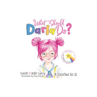 What Should Darla Do? - (The Power to Choose) 2nd Edition by Ganit Levy & Adir Levy (Hardcover)