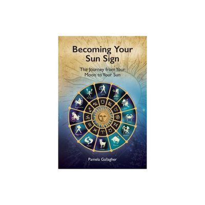 Becoming Your Sun Sign - by Pamela Gallagher (Paperback)