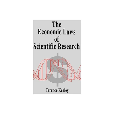 The Economic Laws of Scientific Research - by Terence Kealey (Paperback)