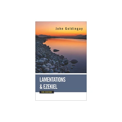 Lamentations and Ezekiel for Everyone - by John Goldingay (Paperback)