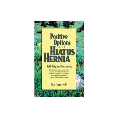 Positive Options for Hiatus Hernia - (Positive Options for Health) by Tom Smith (Paperback)