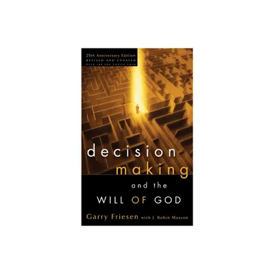 Decision Making and the Will of God - by Garry Friesen (Paperback)