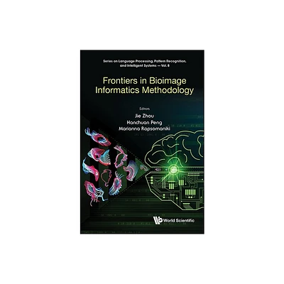 Frontiers in Bioimage Informatics Methodology - by Jie Zhou & Hanchuan Peng & Marianna Rapsomaniki (Hardcover)