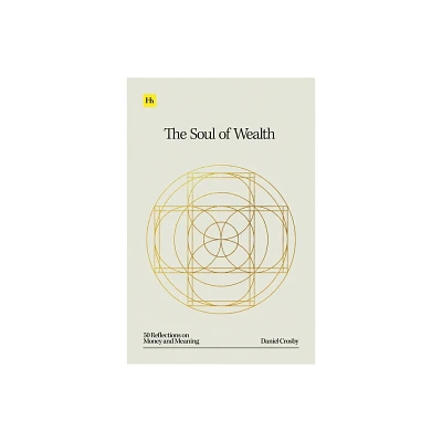 The Soul of Wealth - by Daniel Crosby (Hardcover)