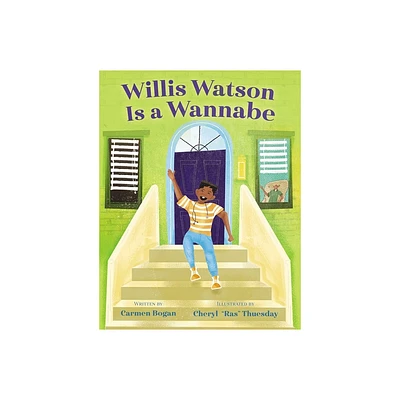 Willis Watson Is a Wannabe - by Carmen Bogan (Hardcover)