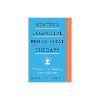 Mindful Cognitive Behavioral Therapy - by Seth J Gillihan (Paperback)