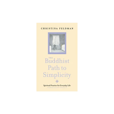 The Buddhist Path to Simplicity - by Christina Feldman (Paperback)