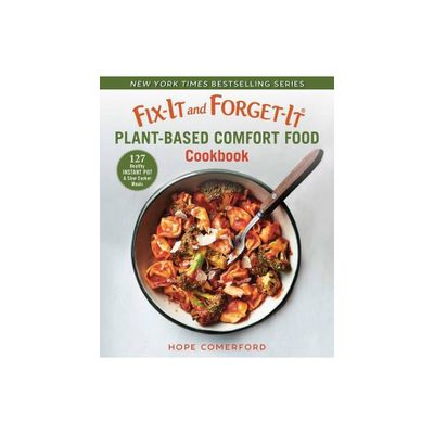 Fix-It and Forget-It Plant-Based Comfort Food Cookbook - (Fix-It and Enjoy-It!) by Hope Comerford (Paperback)