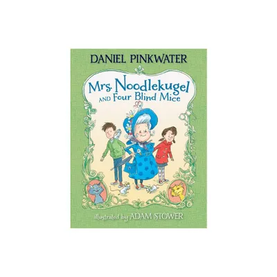 Mrs. Noodlekugel and Four Blind Mice - by Daniel Pinkwater (Hardcover)