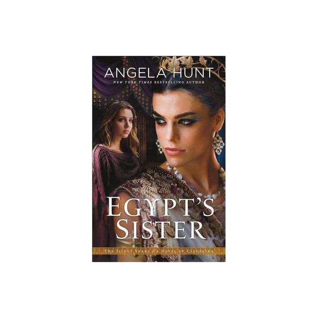 Egypts Sister - (Silent Years) by Angela Hunt (Paperback)