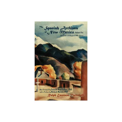 The Spanish Archives of New Mexico, Volume One (Softcover) - (Southwest Heritage) by Ralph Emerson Twitchell (Paperback)